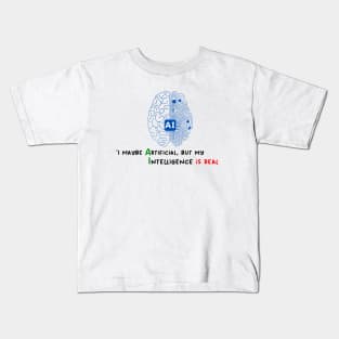 I maybe Artificial, but my Intelligence is Real Kids T-Shirt